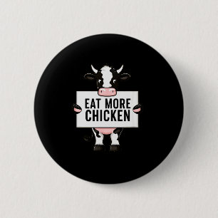 Eat More Chicken Funny Cow Loving Farm Tees Animal Button