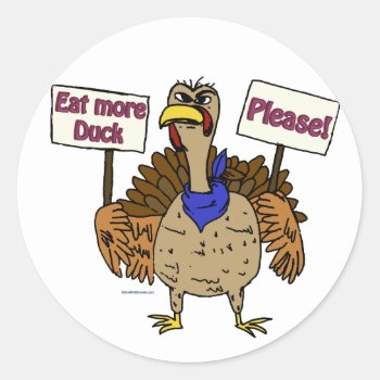 Eat More Duck - Talking Turkey Classic Round Sticker by GreyWolfCreation at Zazzle