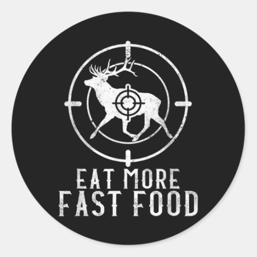 Eat More Fast Food Hunting Deer Accessories Deer Classic Round Sticker
