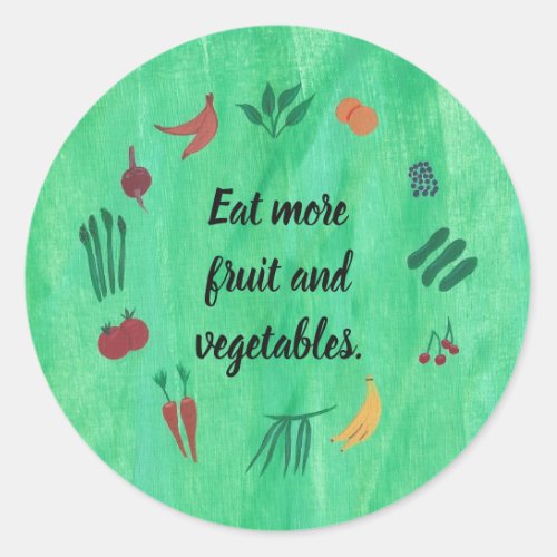 Eat more fruit and vegetables stickers classic round sticker