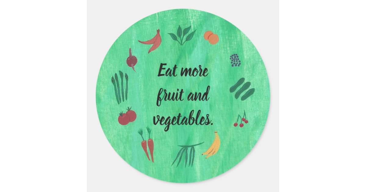 Eat more fruit and vegetables, stickers classic round sticker Zazzle