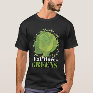 Eat More Greens I Vegan Artichoke Vegetable Artich T-Shirt