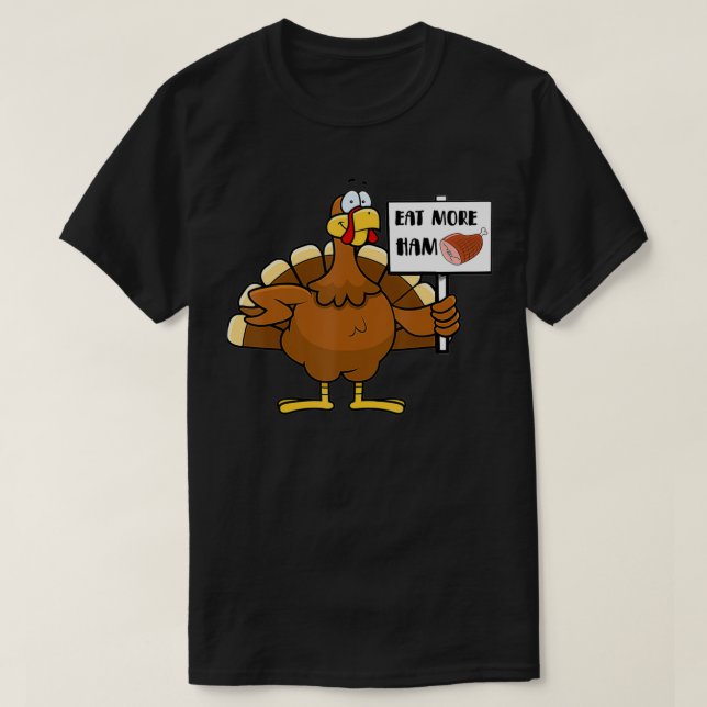 Eat More Ham Funny Turkey Tee Thanksgiving Day Hol (Design Front)