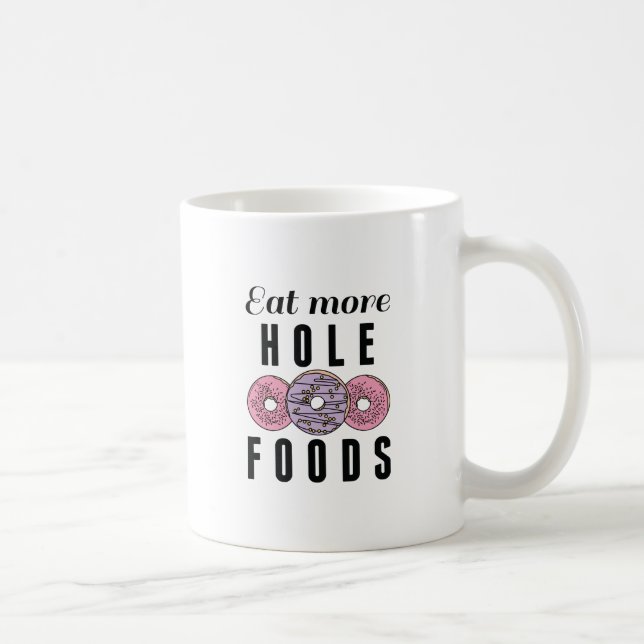 Eat More Hole Foods Coffee Mug (Right)