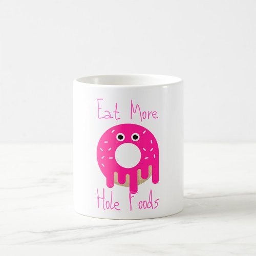Eat More Hole Foods Coffee Mug