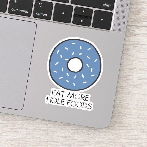 Eat More Hole Foods Funny Food Pun Blue Donut Sticker