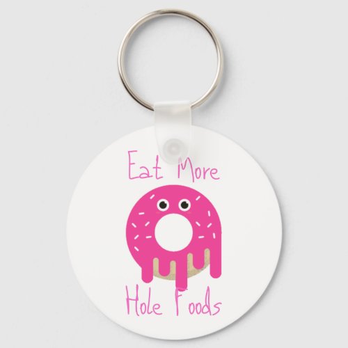 Eat More Hole Foods Keychain