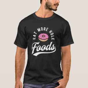 Eat More Hole Foods - Pink Donut T-Shirt