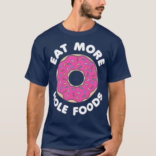 Eat More Hole Foods White T_Shirt