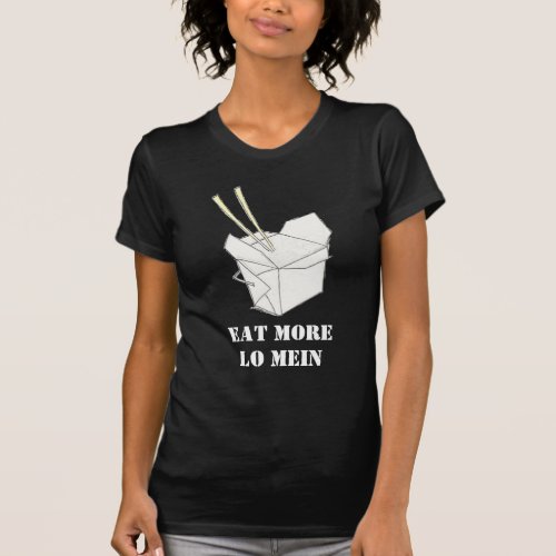 Eat More Lo Mein Shirts