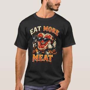 Eat More Meat Funny BBQ Meat Lover T-Shirt