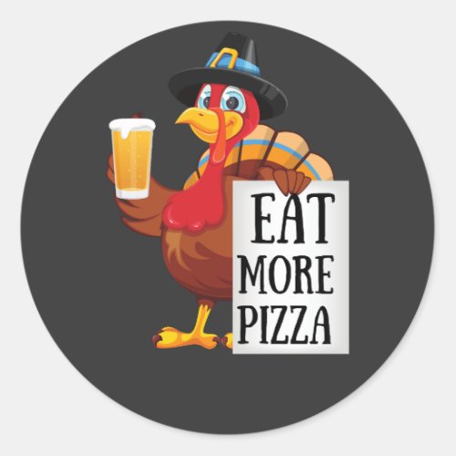 Eat more pizza funny turkey thanksgiving day classic round sticker