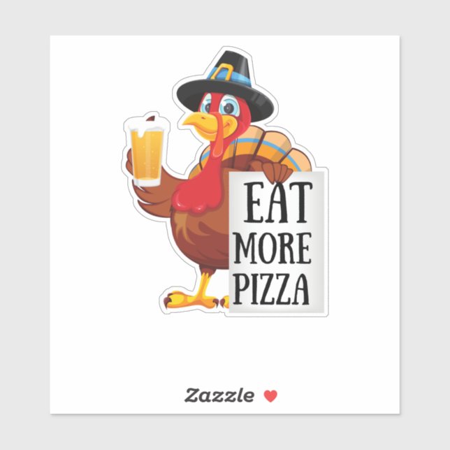Eat more pizza ,funny turkey thanksgiving day sticker (Sheet)