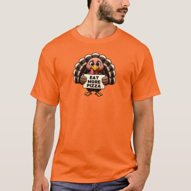 Eat More Pizza Turkey Thanksgiving T-Shirt (Front)