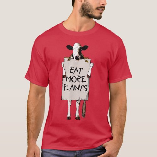 EAT MORE PLANTS  cow holding sign go vegan vegetar T_Shirt