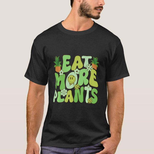Eat More Plants For Vegetarian Vegan Plantbased Di T-Shirt (Front)