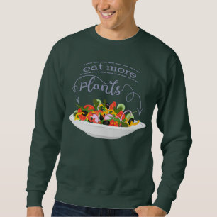 Eat more plants fresh salad motivation lettering sweatshirt