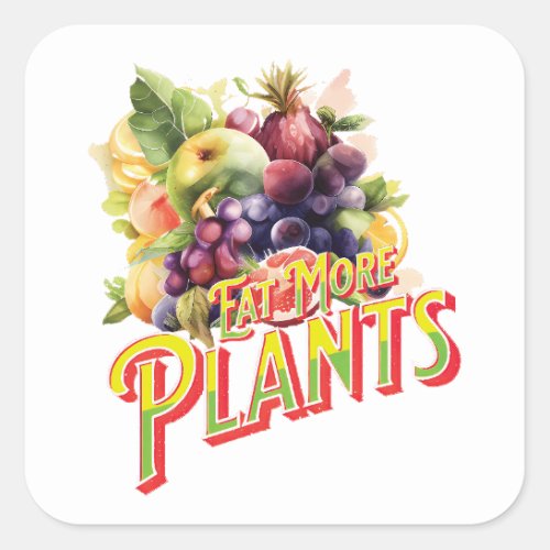 Eat More Plants  Square Sticker