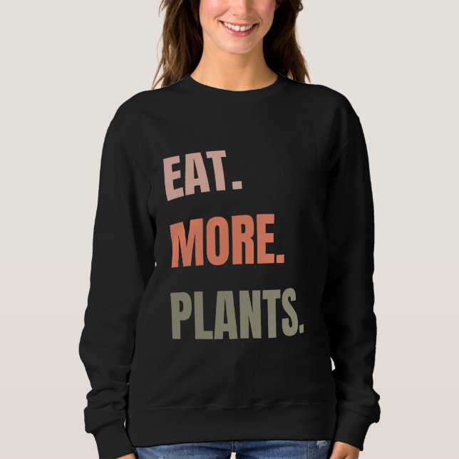 EAT MORE PLANTS SWEATSHIRT (Front)