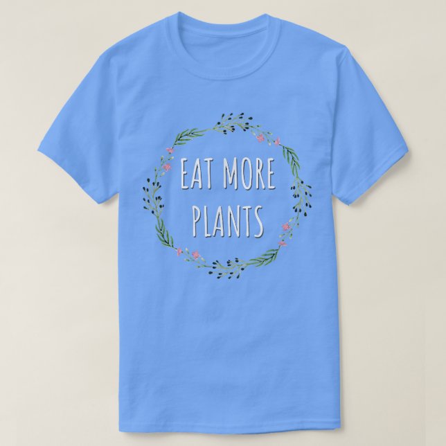 Eat More Plants Vegetarian Eating Vegan Apparel He T-Shirt (Design Front)