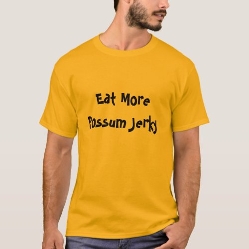 Eat More Possum Jerky T_Shirt