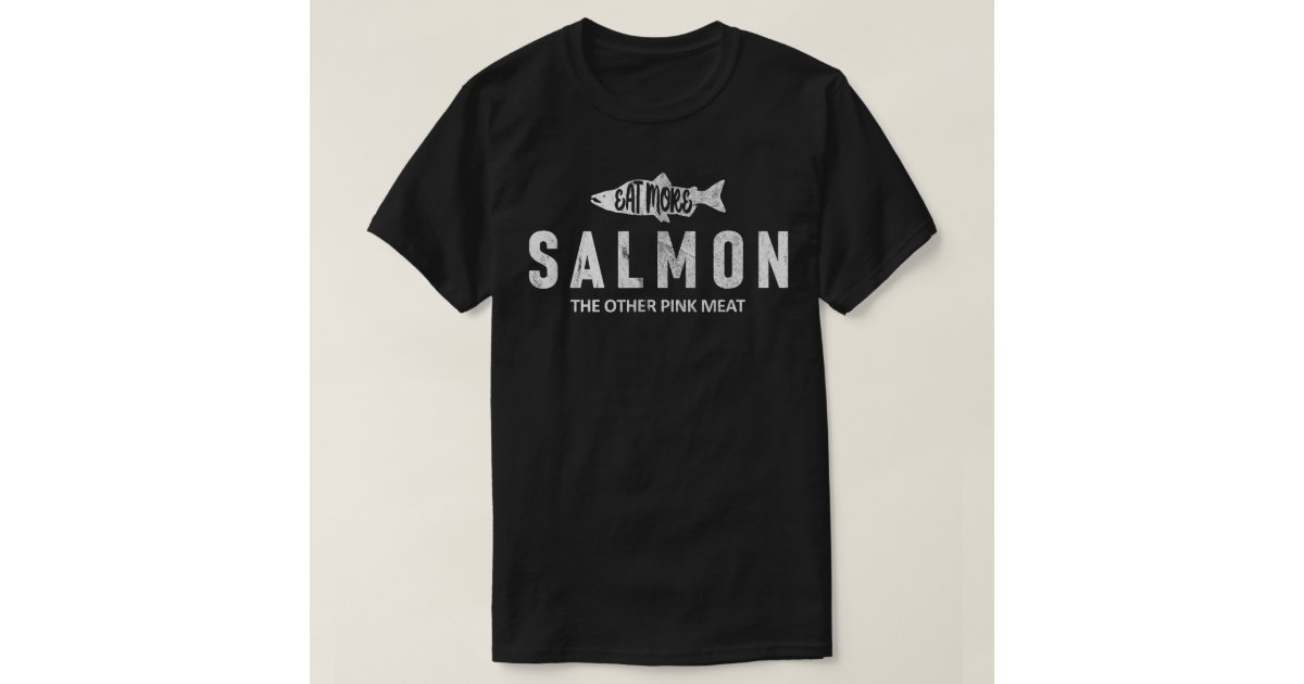 Eat More Salmon The Other Pink Meat Funny Fishing T-Shirt