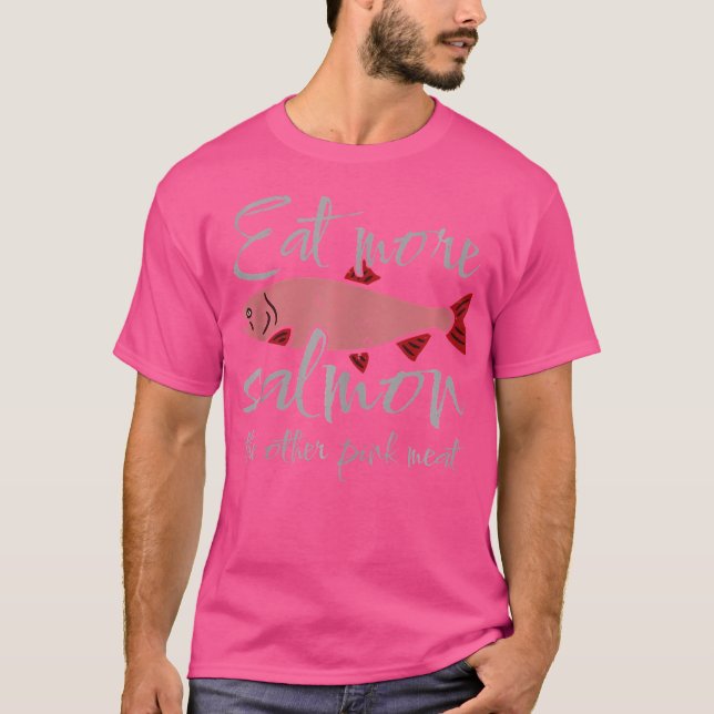 Eat More Salmon The Other Pink Meat T-Shirt (Front)