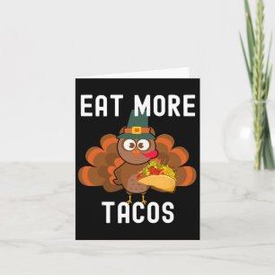 Eat More Tacos Silly Turkey Taco Thanksgiving Day  Card