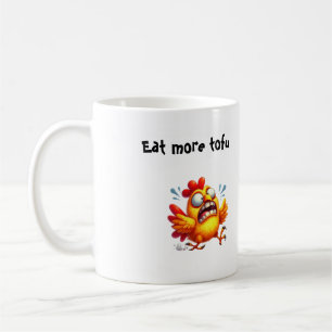 Eat More Tofu with Panicked Funny Chicken Coffee Mug