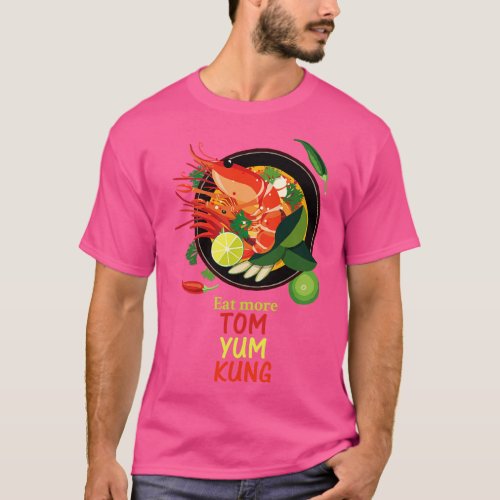 Eat More TOM YUM KUNG T_Shirt