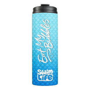 "Eat My Bubbles" Blue scales Swim Life Thermal Tumbler
