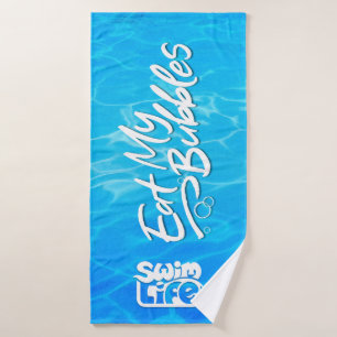 "Eat My Bubbles" Cool Pool color Swim Life Bath Towel