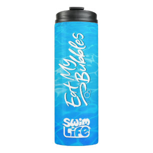 "Eat My Bubbles" Cool Pool color Swim Life Thermal Tumbler