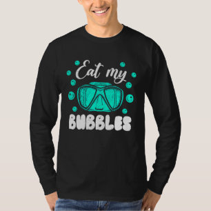 Eat My Bubbles For Swimmers And Divers Diving Retr T-Shirt