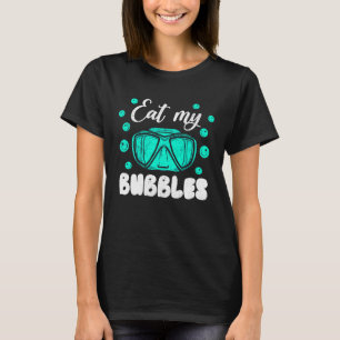 Eat My Bubbles For Swimmers And Divers Diving Retr T-Shirt