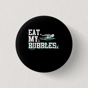 Eat My Bubbles Funny Swimming Gift Swim Design Button