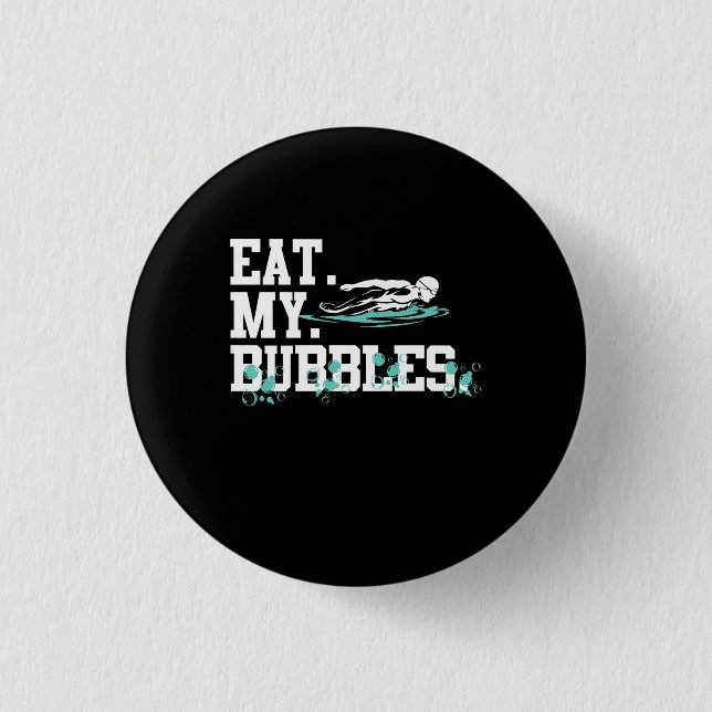 Eat My Bubbles Funny Swimming Gift  Swim Design Button (Front)