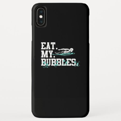 Eat My Bubbles Funny Swimming Gift Swimmer Swim iPhone XS Max Case