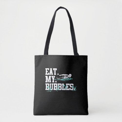 Eat My Bubbles Funny Swimming Gift Swimmer Swim Tote Bag