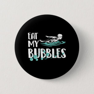 Eat My Bubbles Funny Swimming Swim Team Button