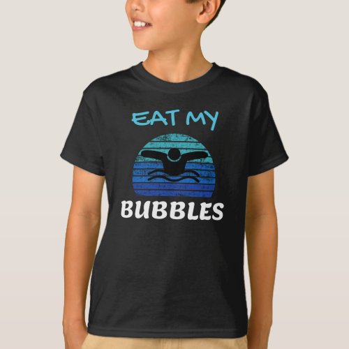 Eat My Bubbles Kid Funny Swimming Swim Butterfly T_Shirt