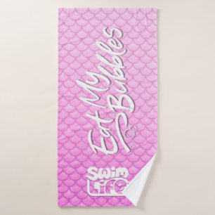 "Eat My Bubbles" Pink scales Swim Life Bath Towel