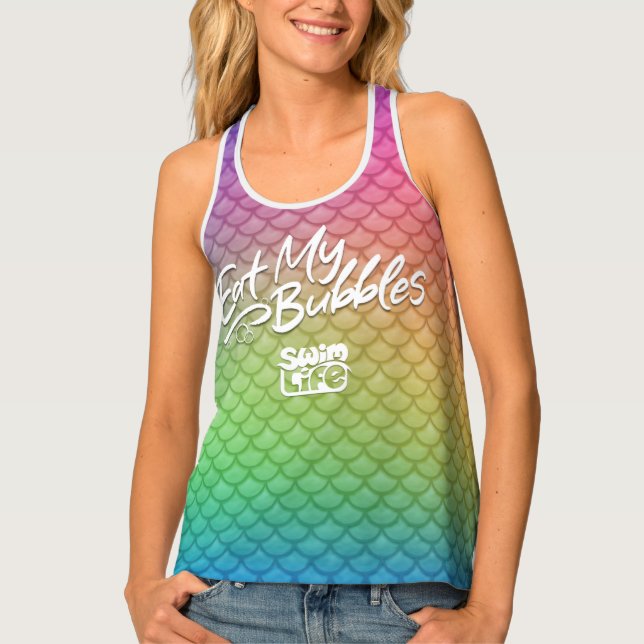 "Eat My Bubbles" Rainbow scales Swim Life Tank Top (Front)