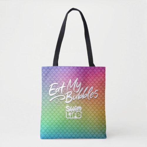Eat My Bubbles Rainbow scales Swim Life Tote Bag