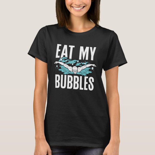 Eat My Bubbles Swim Coach  Swimming T-Shirt (Front)