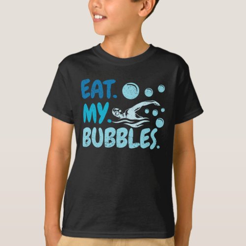 Eat My Bubbles Swim Team Swimmer Funny Swim T_Shirt