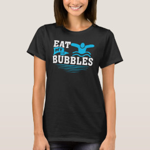 Eat My Bubbles Swimming T-Shirt
