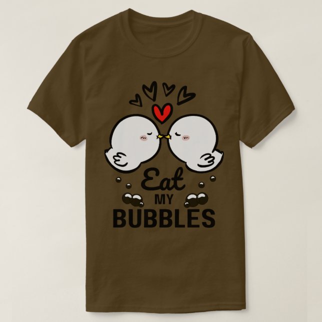 Eat my bubbles T-Shirt (Design Front)