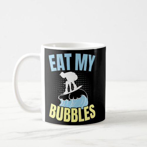 Eat My Bubbles Water Sport Water Ski Water Skiing  Coffee Mug