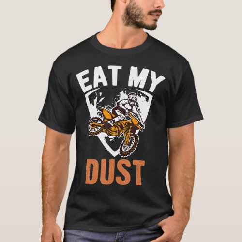 Eat My Dust Funny Motocross Dirt Bike Boys Riders  T_Shirt